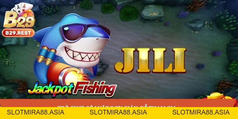 Jackpot Fishing: Trò chơi bắn cá ấn tượng, trải nghiệm